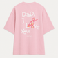 Dad, I love you” T-shirt in Pink